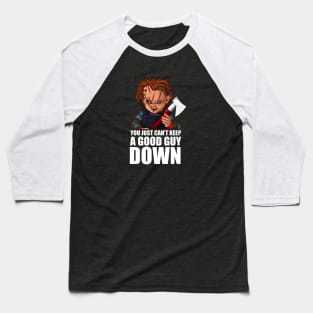 'You just can't keep a good guy down' Baseball T-Shirt